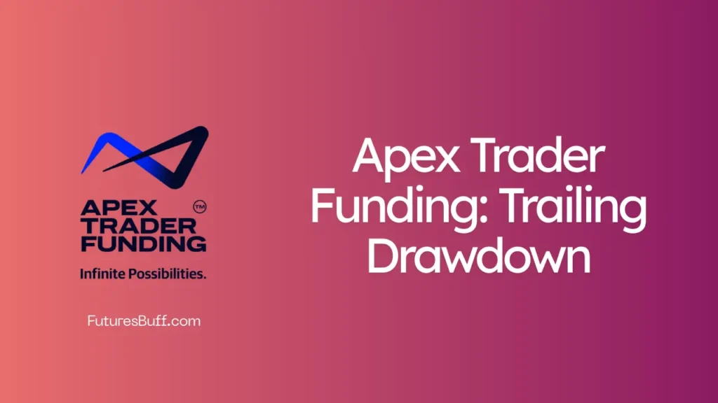 Apex Trader Funding Trailing Drawdown