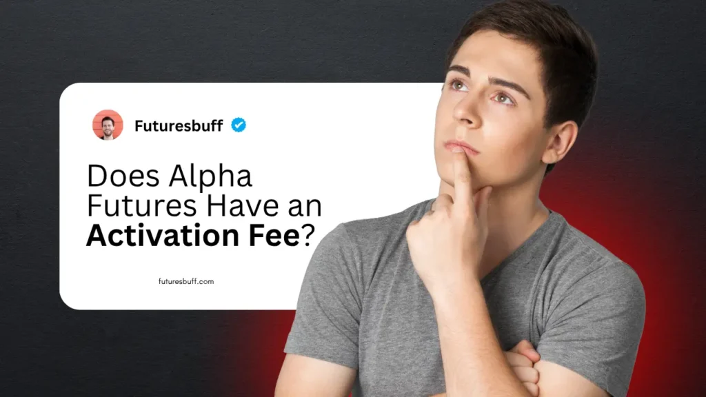 Does Alpha Futures Have an Activation Fee