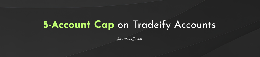 The 5-Account Cap on Tradeify